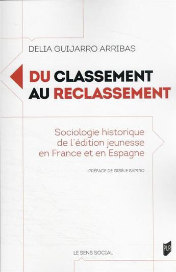 Couverture du livre « Du classement au reclassement : sociologie historique de l'édition jeunesse en France et en Espagne » de Delia Guijarro Arribas aux éditions Pu De Rennes