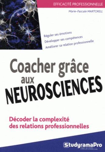 Couverture du livre « Coacher grâce aux neurosciences » de Martorell Marie-Pasc aux éditions Studyrama