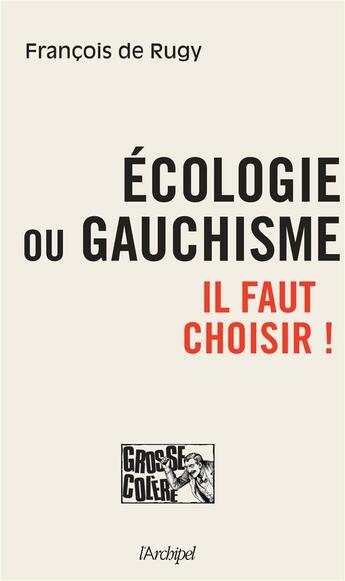 Couverture du livre « Écologie ou gauchisme ; il faut choisir ! » de Francois De Rugy aux éditions Archipel