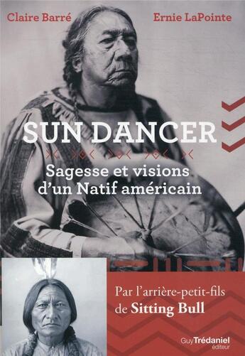 Couverture du livre « Sundancer : sagesse et visions d'un natif américain » de Claire Barre et Ernie Lapointe aux éditions Guy Trédaniel