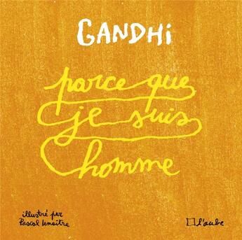 Couverture du livre « Parce que je suis homme » de Mohandas Gandhi aux éditions Editions De L'aube