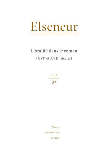 Couverture du livre « ELSENEUR N.32 ; l'oralité dans le roman (XVIe et XVIIe siècles) » de Marie-Gabrielle Lallemand aux éditions Pu De Caen