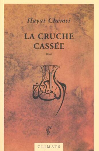 Couverture du livre « La Cruche Cassee » de Hayat El Yamani aux éditions Climats