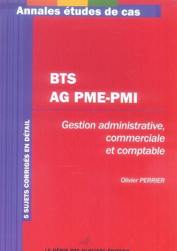 Couverture du livre « BTS AG PME-PMI ; gestion administrative, commerciale et comptable » de Olivier Perrier aux éditions Genie Des Glaciers