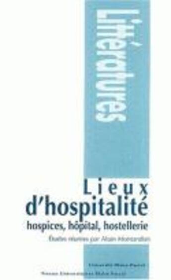 Couverture du livre « Lieux d'hospitalité ; hospices, hopital, hostellerie » de Alain Montandon aux éditions Pu De Clermont Ferrand