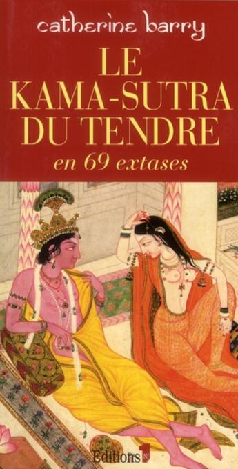 Couverture du livre « Le kama-sutra du tendre » de Catherine Barry aux éditions Editions 1