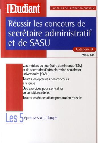 Couverture du livre « Réussir les concours de secrétaire administratif et de sasu catégorie b » de Pascal Joly aux éditions L'etudiant