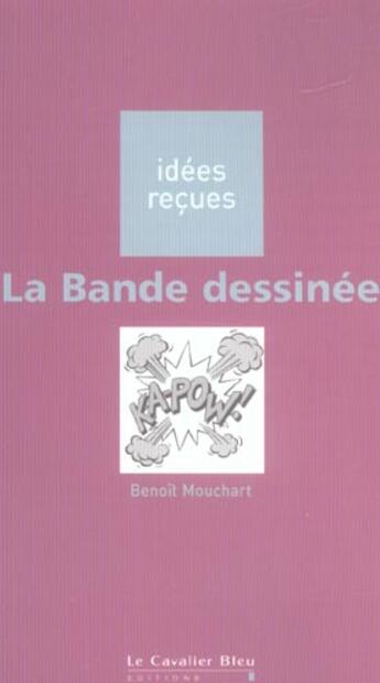 Couverture du livre « La bande dessinee » de Benoit Mouchart aux éditions Le Cavalier Bleu