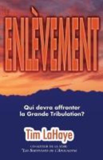 Couverture du livre « L'enlèvement : Qui devra affronter la grande tribulation ? » de Tim Lahaye aux éditions Vida