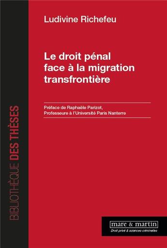 Couverture du livre « Le droit pénal face à la migration transfrontalière » de Richefeu Ludivine aux éditions Mare & Martin