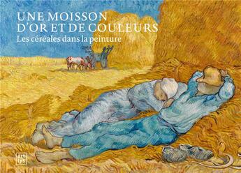 Couverture du livre « Une moisson d'or et de couleurs ; les céréales dans la peinture » de  aux éditions Art Lys