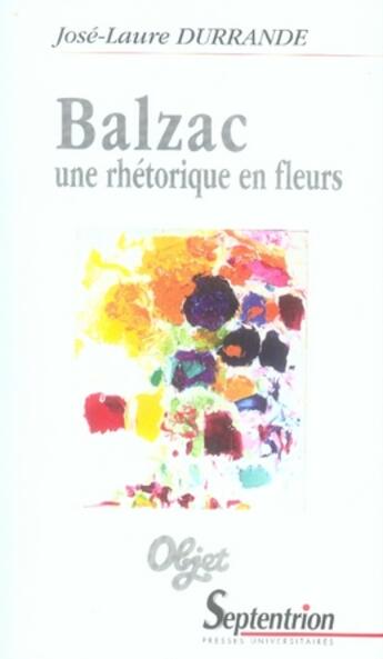 Couverture du livre « Balzac, une rhétorique en fleurs » de Jose-Laure Durrande aux éditions Pu Du Septentrion