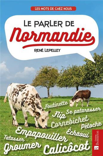 Couverture du livre « Le parler de Normandie » de René Lepelley aux éditions Bonneton