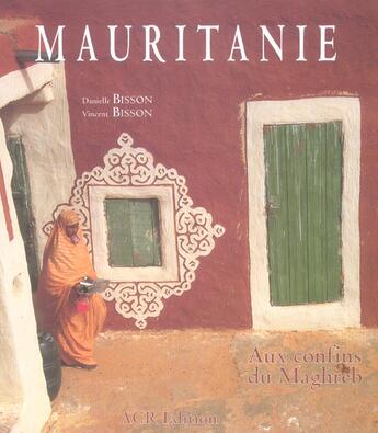 Couverture du livre « Mauritanie, aux confins du maghreb » de Bisson aux éditions Acr