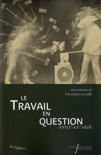 Couverture du livre « Travail en question - xviiie-xxe siecles » de Lavialle Christophe aux éditions Pu Francois Rabelais