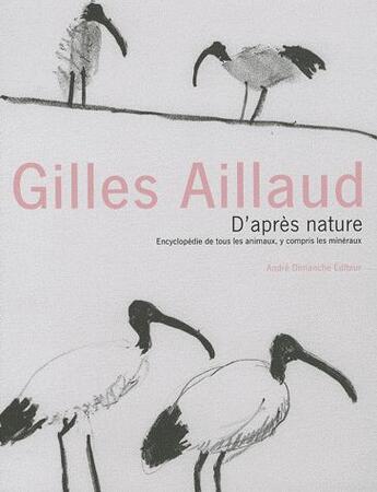 Couverture du livre « D'après nature ; encyclopedie de tous les animaux y compris les minéraux » de Collectif/Aillaud aux éditions Andre Dimanche