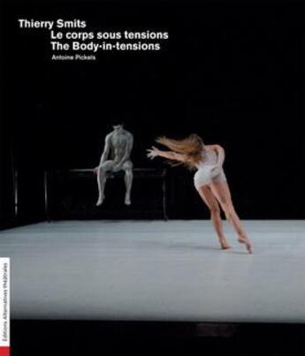 Couverture du livre « ALTERNATIVES THEATRALES : Thierry Smits ; le corps sous tensions » de Antoine Pickels aux éditions Alternatives Theatrales