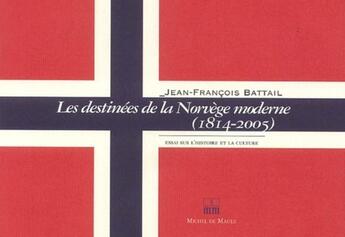 Couverture du livre « Les destinées de la Norvège moderne (1814-2005) » de Jean-Francois Battail aux éditions Michel De Maule