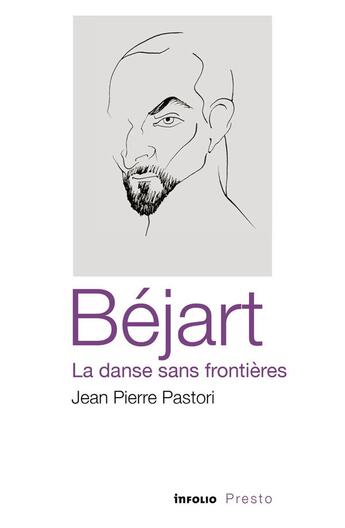 Couverture du livre « Bejart, la danse sans frontieres » de Jean-Pierre Pastori aux éditions Infolio