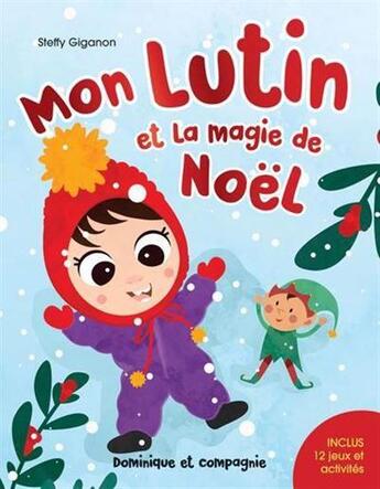 Couverture du livre « Mon lutin et la magie de Noël » de Steffy Giganon aux éditions Dominique Et Compagnie