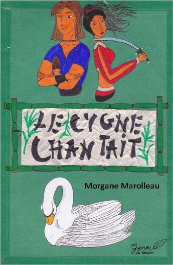 Couverture du livre « Le cygne chantait » de Morgane Marolleau aux éditions Ganou