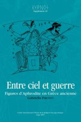 Couverture du livre « Entre ciel et guerre ; figures d'Aphrodite en Grèce ancienne » de Gabriella Pironti aux éditions Pulg