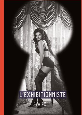 Couverture du livre « L'Exhibitionniste : Conte Érotique Interdit de Sexe Hard Français » de Rossi Eva aux éditions Tredition