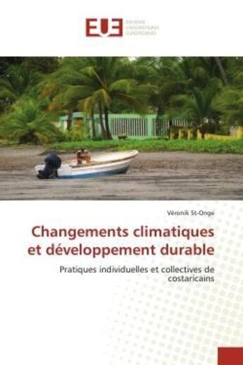 Couverture du livre « Changements climatiques et developpement durable - pratiques individuelles et collectives de costari » de St-Onge Veronik aux éditions Editions Universitaires Europeennes