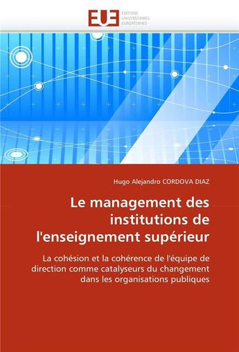 Couverture du livre « Le management des institutions de l'enseignement superieur » de Cordova Diaz-H aux éditions Editions Universitaires Europeennes