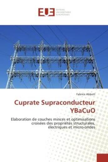 Couverture du livre « Cuprate supraconducteur ybacuo - elaboration de couches minces et optimisations croisees des proprie » de Abbott Fabrice aux éditions Editions Universitaires Europeennes