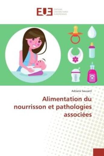 Couverture du livre « Alimentation du nourrisson et pathologies associées » de Adriane Sauvant aux éditions Editions Universitaires Europeennes