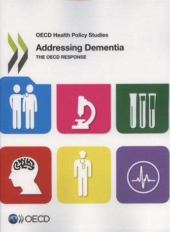 Couverture du livre « Addressing dementia ; the OECD response ; OECDhealth policy studies » de Ocde aux éditions Ocde
