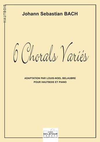 Couverture du livre « 6 chorals varies pour hautbois et piano » de Bach Js aux éditions Delatour