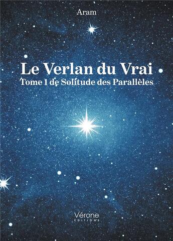 Couverture du livre « Le verlan du vrai t.1 : de solitude des parallèles » de Aram aux éditions Verone