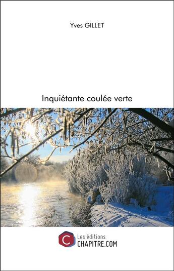 Couverture du livre « Inquietante coulée verte » de Yves Gillet aux éditions Chapitre.com