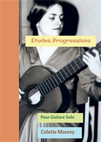 Couverture du livre « Études progressives : pour guitare solo » de Colette Mourey aux éditions Bookelis