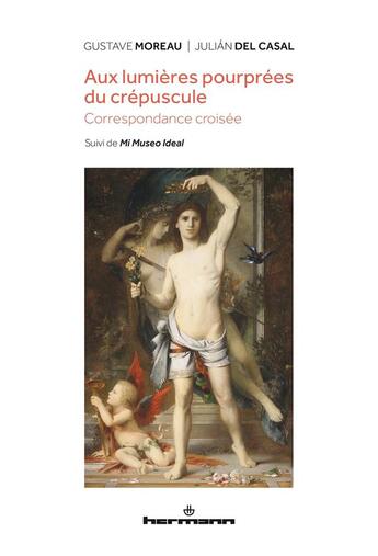 Couverture du livre « Correspondance croisée ; mi museo ideal » de Gustave Moreau et Julian Del Casal aux éditions Hermann