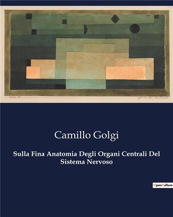 Couverture du livre « Sulla Fina Anatomia Degli Organi Centrali Del Sistema Nervoso » de Camillo Golgi aux éditions Culturea