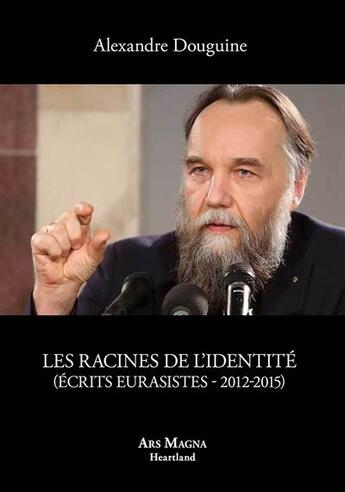 Couverture du livre « Les racines de l'identité » de Alexandre Douguine aux éditions Ars Magna