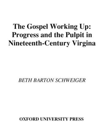 Couverture du livre « The Gospel Working Up: Progress and the Pulpit in Nineteenth-Century V » de Schweiger Beth Barton aux éditions Oxford University Press Usa