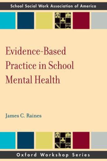 Couverture du livre « Evidence Based Practice in School Mental Health » de Raines James C aux éditions Oxford University Press Usa