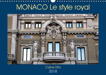 Couverture du livre « Monaco le style royal calendrier mural 2018 din a3 horizonta - photographies de l architectur » de Dito C aux éditions Calvendo