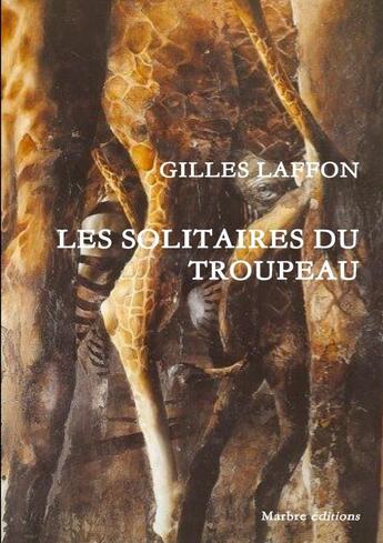 Couverture du livre « Les solitaires du troupeau » de Gilles Laffon aux éditions Lulu