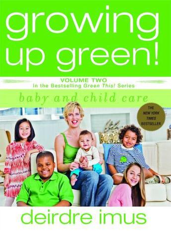 Couverture du livre « Growing Up Green: Baby and Child Care » de Imus Deirdre aux éditions Simon & Schuster