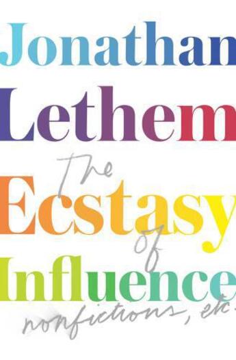 Couverture du livre « The Ecstasy of Influence » de Jonathan Lethem aux éditions Random House Digital