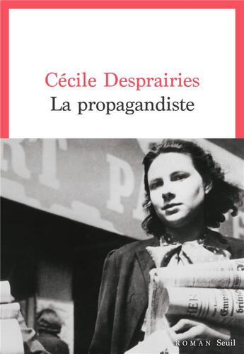 Couverture du livre « La propagandiste » de Cecile Desprairies aux éditions Seuil