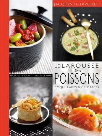 Couverture du livre « Le larousse des poissons, coquillages et crustacés » de Jacques Le Divellec aux éditions Larousse