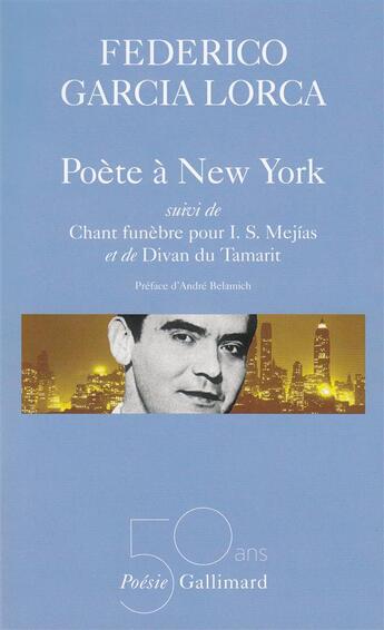 Couverture du livre « Poésies Tome 3 ; poète à New York, chant funèbre pour I.S. Mejias, divan du Tamarit » de Federico Garcia Lorca aux éditions Gallimard