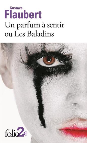 Couverture du livre « Un parfum à sentir ou les Baladins ; passion et vertu » de Gustave Flaubert aux éditions Folio