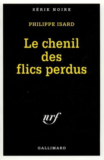 Couverture du livre « Le chenil des flics perdus » de Philippe Isard aux éditions Gallimard